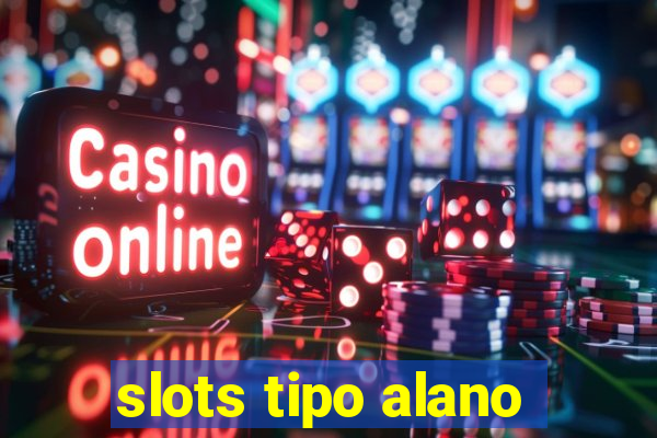 slots tipo alano